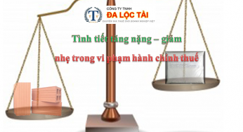 Tình tiết giảm nhẹ – tăng nặng vi phạm hành chính thuế
